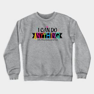 I Can Do Anything Crewneck Sweatshirt